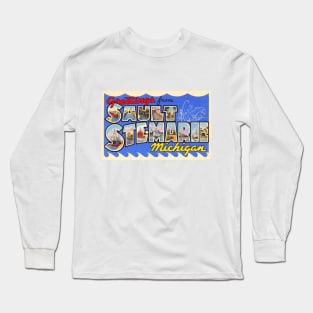 Greetings from Sault Ste Marie, Michigan - Vintage Large Letter Postcard Long Sleeve T-Shirt